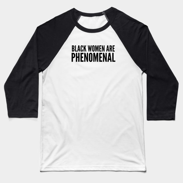 Black Women Are Phenomenal | Black power Baseball T-Shirt by UrbanLifeApparel